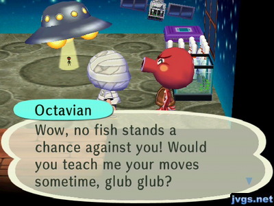 Octavian: Wow, no fish stands a chance against you! Would you teach me your moves sometime, glub glub?