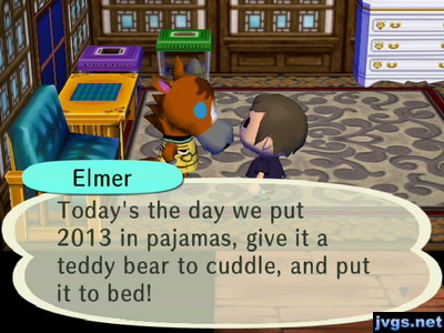 Elmer: Today's the day we put 2013 in pajamas, give it a teddy bear to cuddle, and put it to bed!