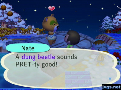 Nate: A dung beetle sounds PRET-ty good!