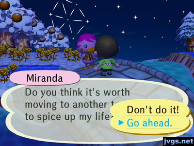 Miranda: Do you think it's worth moving to another town to spice up my life?