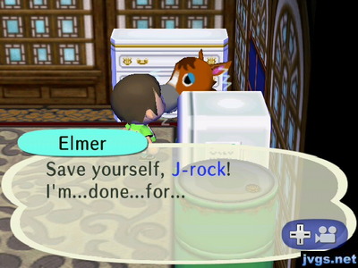 Elmer: Save yourself, J-rock! I'm...done...for...