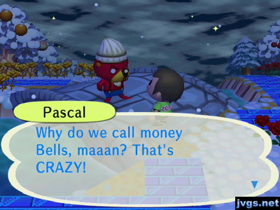 Pascal: Why do we call money bells, maaan? That's CRAZY!