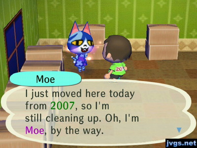 Moe: I just moved here today from 2007, so I'm still cleaning up. Oh, I'm Moe, by the way.