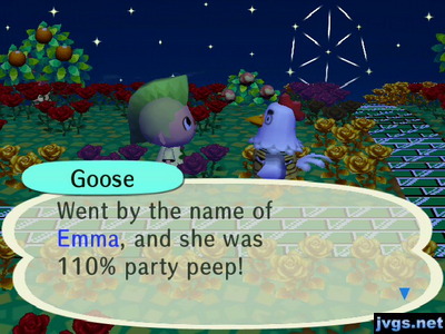 Goose: Went by the name of Emma, and she was 110% party peep!
