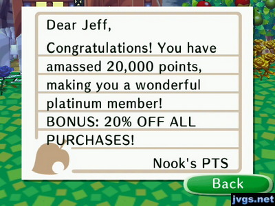 Dear Jeff, Congratulations! You have amassed 20,000 points, making you a wonderful platinum member! BONUS: 20% OFF ALL PURCHASES! -Nook's PTS