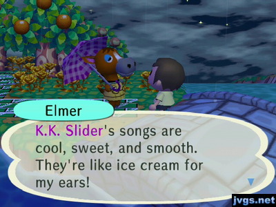 Elmer: K.K. Slider's songs are cool, sweet, and smooth. They're like ice cream for my ears!