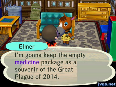 Elmer: I'm gonna keep the empty medicine package as a souvenir of the Great Plague of 2014.