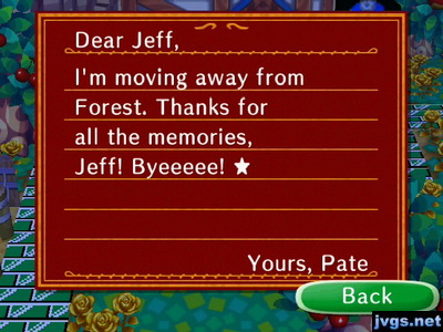 Dear Jeff, I'm moving away from Forest. Thanks for all the memories, Jeff! Byeeeee! -Yours, Pate
