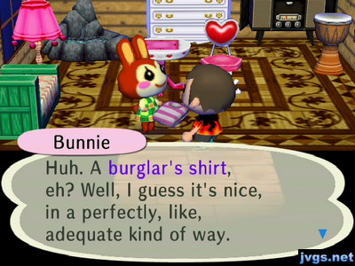 Bunnie: Huh. A burglar's shirt, eh? Well, I guess it's nice, in a perfectly, like, adequate kind of way.