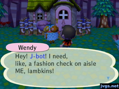 Wendy: Hey! J-bot! I need, like, a fashion check on aisle ME, lambkins!