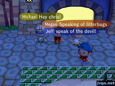 Megan: Speaking of litterbugs. Jeff: Speak of the devil!
