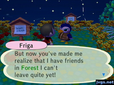 Friga: But now you've made me realize that I have friends in Forest I can't leave quite yet!