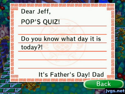 Dear Jeff, POP'S QUIZ! Do you know what day it is today?! It's Father's Day! -Dad