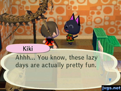 Kiki: Ahhh... You know, these lazy days are actually pretty fun.