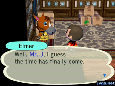Elmer: Well, Mr. J, I guess the time has finally come.