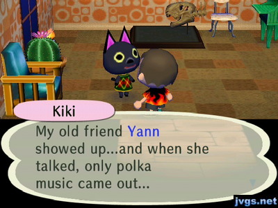 Kiki: My old friend Yann showed up...and when she talked, only polka music came out...