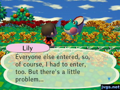 Lily: Everyone else entered, so, of course, I had to enter, too. But there's a little problem...