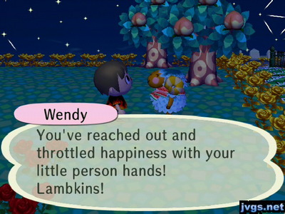 Wendy: You've reached out and throttled happiness with your little person hands! Lambkins!