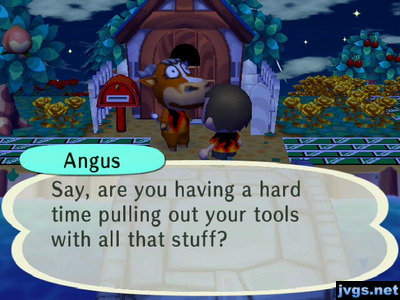 Angus: Say, are you having a hard time pulling out your tools with all that stuff?