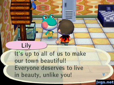 Lily: It's up to all of us to make our town beautiful! Everyone deserves to live in beauty, unlike you!