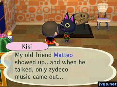 Kiki: My old friend Matteo showed up...and when he talked, only zydeco music came out...