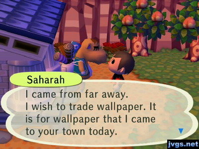 Saharah: I came from far away. I wish to trade wallpaper. It is for wallpaper that I came to your town today.