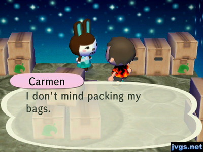 Carmen: I don't mind packing my bags.