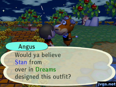 Angus: Would ya believe Stan from over in Dreams designed this outfit?