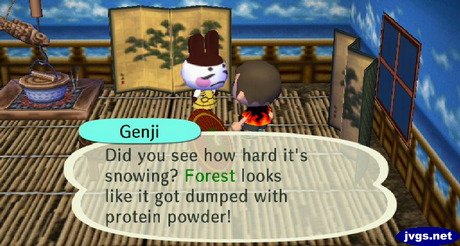 Genji: Did you see how hard it's snowing? Forest looks like it got dumped with protein powder!