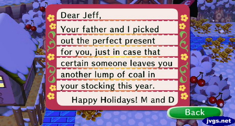 Dear Jeff, Your father and I picked out the perfect present for you, just in case that certain someone leaves you another lump of coal in your stocking. -M and D