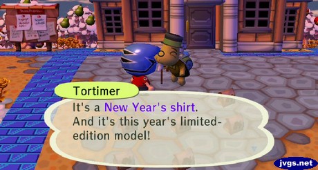 Tortimer: It's a New Year's shirt. And it's this year's limited-edition model!