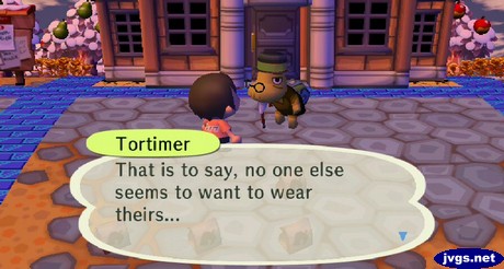 Tortimer: That is to say, no one else seems to want to wear theirs...