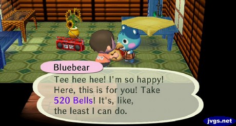 Bluebear: Tee hee hee! I'm so happy! Here, this is for you! Take 520 bells! It's, like, the least I can do.