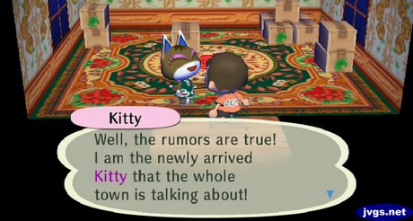 Kitty: Well, the rumors are true! I am the newly arrived Kitty that the whole town is talking about!