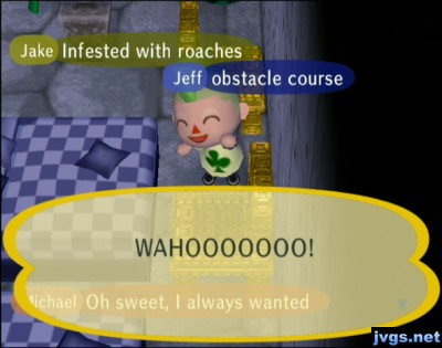 Jeff, after squishing a cockroach: WAHOOOOOOO!