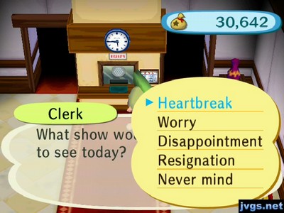 Clerk: What show would you like to see today? Heartbreak, Worry, Disappointment, Resignation, Never mind.