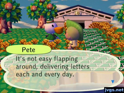 Pete: It's not easy flapping around, delivering letters each and every day.
