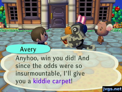 Avery: Anyhoo, win you did! And since the odds were so insurmountable, I'll give you a kiddie carpet!
