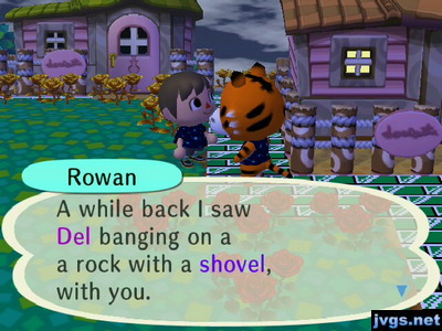 Rowan: A while back I saw Del banging on a rock with a shovel, with you.