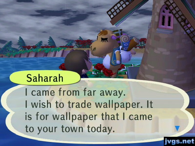 Saharah: I came from far away. I wish to trade wallpaper. It is for wallpaper that I came to your town today.