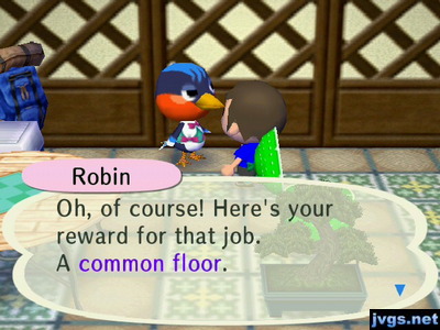 Robin: Oh, of course! Here's your reward for that job. A common floor.