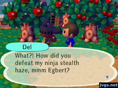 Del: What?! How did you defeat my ninja stealth haze, mmm Egbert?