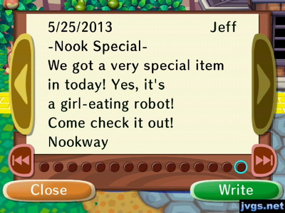 -Nook Special- We got a very special item in today! Yes, it's a girl-eating robot! Come check it out! -Nookway