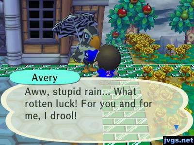 Avery: Awww, stupid rain... What rotten luck! For you and for me, I drool!