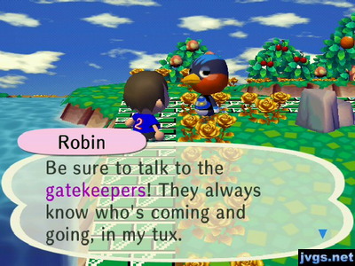 Robin: Be sure to talk to the gatekeepers! They always know who's coming and going, in my tux.