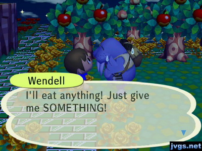 Wendell: I'll eat anything! Just give me SOMETHING!