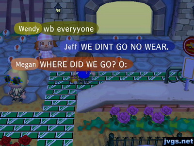 Jeff: WE DINT GO NO WEAR. Megan: WHERE DID WE GO?