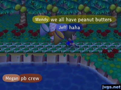 Wendy: We all have peanut butters. Megan: PB crew.