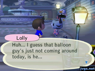 Lolly: Huh... I guess that balloon guy's just not coming around today, is he...