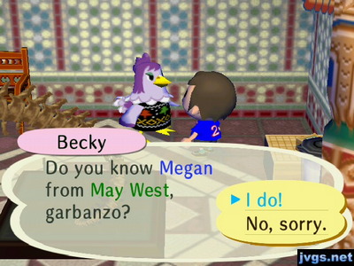 Becky: Do you know Megan from May West, garbanzo?